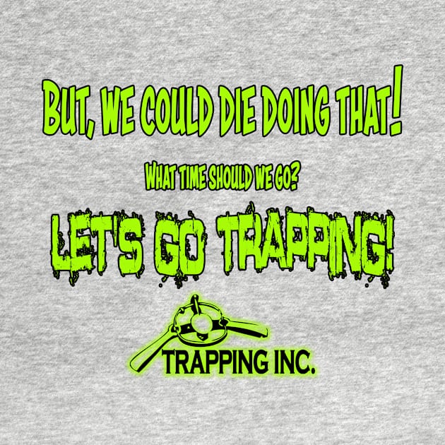 We could die! by Trapping Inc TV